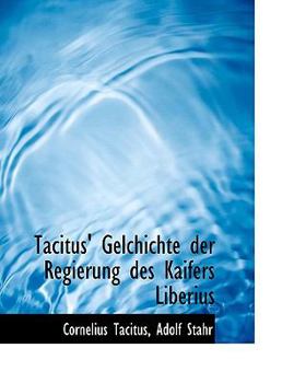Paperback Tacitus' Gelchichte Der Regierung Des Kaifers Liberius [Large Print] Book