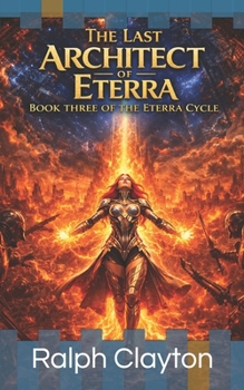 The Last Architect of Eterra: Book Three of the Eterra Cycle