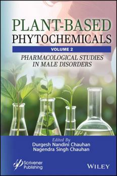 Plant-Based Phytochemicals, Volume 2: Pharmacological Studies in Male Disorders