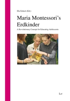 Paperback Maria Montessori's Erdkinder: A Revolutionary Concept for Educating Adolescents Book