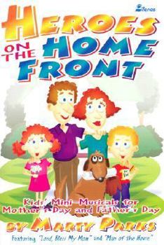 Paperback Heroes on the Home Front: Kid's Mini-Musicals for Mother's Day and Father's Day Book