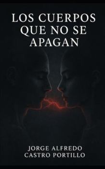 Los cuerpos que no se apagan (Novelas Pesimistas, Wabi sabi-Cortas)
