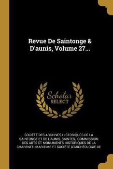 Paperback Revue De Saintonge & D'aunis, Volume 27... [French] Book