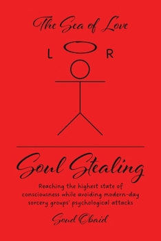 Paperback Soul Stealing: Reaching the highest state of consciousness while avoiding modern-day sorcery groups' psychological attacks Book