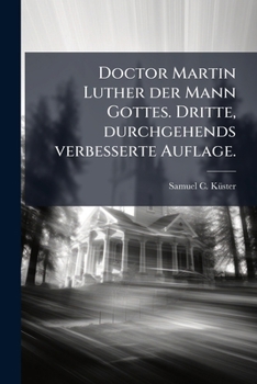 Paperback Doctor Martin Luther der Mann Gottes. Dritte, durchgehends verbesserte Auflage. [German] Book