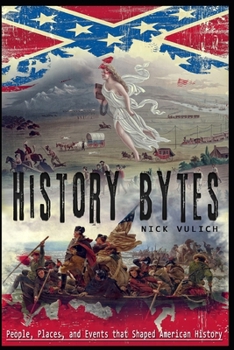 Paperback History Bytes: 37 People, Places, and Events that Shaped American History Book