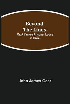 Paperback Beyond the Lines; Or, A Yankee Prisoner Loose in Dixie Book