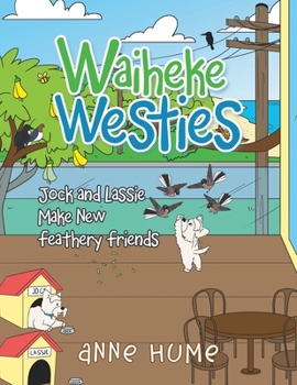 Paperback Waiheke Westies: Jock and Lassie Make New Feathery Friends Book