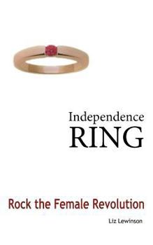 Paperback Independence Ring: Rock the Female Revolution Book