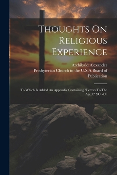 Paperback Thoughts On Religious Experience: To Which Is Added An Appendix Containing "letters To The Aged," &c. &c Book