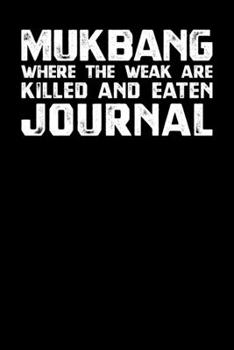 Paperback Mukbang Where The Weak Are Killed And Eaten Journal Book