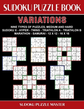 Paperback Sudoku Puzzle Book Variations: Nine Different Challenging Sudoku Styles For Advanced Players Book