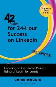 Paperback 42 Rules for 24-Hour Success on Linkedin (2nd Edition): Learning to Generate Results Using Linkedin for Leads Book