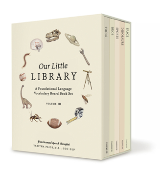 Our Little Library Vol. 3: A Foundational Language Vocabulary Board Book Set for Babies