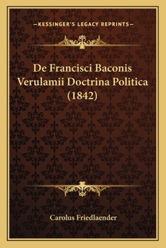 Paperback De Francisci Baconis Verulamii Doctrina Politica (1842) [Latin] Book