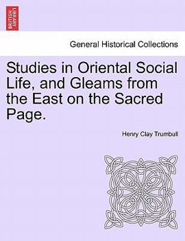 Paperback Studies in Oriental Social Life, and Gleams from the East on the Sacred Page. Book