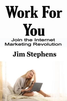 Paperback Work For You: Join the Internet Marketing Revolution Book