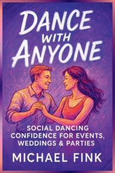 DANCE WITH ANYONE: Social Dancing Confidence for Events, Weddings & Parties