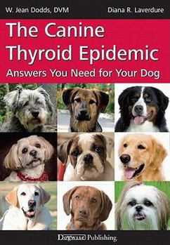 Paperback The Canine Thyroid Epidemic: Answers You Need for Your Dog Book