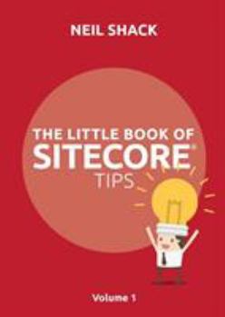 Paperback The Little Book of Sitecore(R) Tips: Volume 1 Book