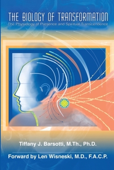 Paperback The Biology of Transformation: The Physiology of Presence and Spiritual Transcendence Book