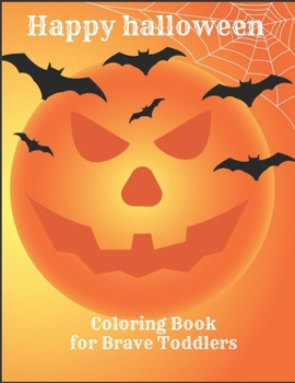 Paperback Happy Halloween Coloring Book for Brave Toddlers!: Schools Relaxation 2020 Kids Book