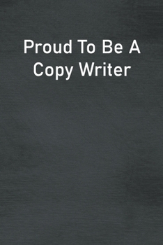 Paperback Proud To Be A Copy Writer: Lined Notebook For Men, Women And Co Workers Book