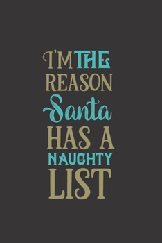 Paperback I'm the reason Santa has a naughty list: Funny gag Christmas quote notebook. Perfect Christmas gift for naughty girls and boys. Book