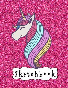 Sketchbook: Cute Unicorn on Pink Glitter Effect Background, Large Blank Sketchbook for Girls, 110 Pages, 8.5 X 11, for Drawing, Sketching & Crayon Coloring