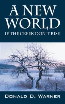 Paperback A New World: If the Creek Don't Rise Book