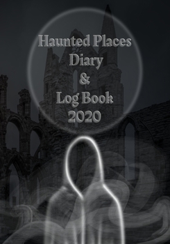 Paperback Haunted Places Diary & Log Book 2020: Week to a view Planner/Diary - Paranormal Investigation Logs for you to fill in - 7" x 10" - Haunted Buildings C Book