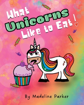 Paperback What Unicorns Like to Eat! Book