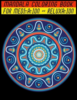 MANDALA COLORING BOOK FOR MEDITATION & RELUXATION: 69 mandalas easy pattern with 140 pages for adult stress reliving.