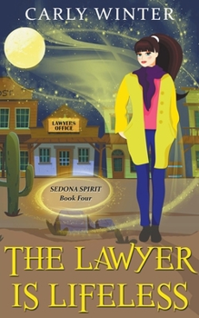 The Lawyer is Lifeless: A Humorous Paranormal Cozy Mystery - Book #4 of the Sedona Spirit