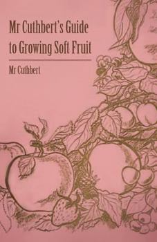 Paperback MR Cuthbert's Guide to Growing Soft Fruit Book