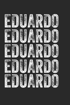 Paperback Name EDUARDO Journal Customized Gift For EDUARDO A beautiful personalized: Lined Notebook / Journal Gift, Notebook for EDUARDO,120 Pages, 6 x 9 inches Book