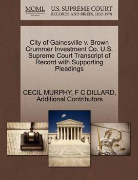 Paperback City of Gainesville V. Brown Crummer Investment Co. U.S. Supreme Court Transcript of Record with Supporting Pleadings Book