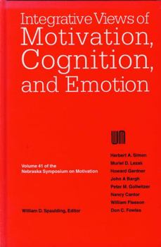 Hardcover Nebraska Symposium on Motivation, 1993, Volume 41: Integrative Views of Motivation, Cognition, and Emotion Book