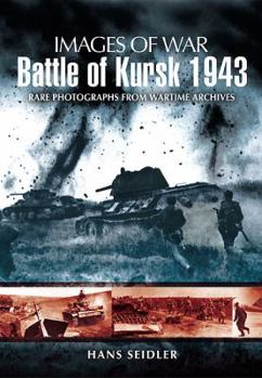 Paperback Battle of Kursk 1943: Rare Photographs from Wartime Archives Book