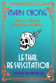 Lethal Resuscitation - Book #6 of the Dr. Cathy Moreland Mystery