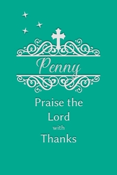 Penny Praise the Lord with Thanks: Personalized Gratitude Journal for Women of Faith