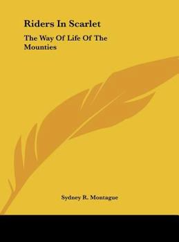 Riders In Scarlet: The Way Of Life Of The Mounties - Book  of the Way of Life Series