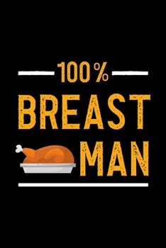 100% Breast Man: Notebook Journal Composition Blank Lined Diary Notepad 120 Pages Paperback Black Solid Turkey