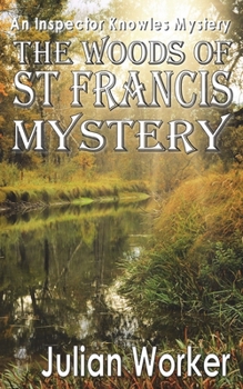 The Woods of St Francis Mystery: An Inspector Knowles Mystery Book 6 - Book #6 of the Inspector Knowles Mystery