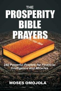 Paperback The Prosperity Bible Prayers: 240 Powerful Prayers for Financial Intelligence and Miracles Book