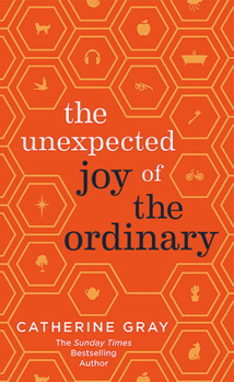 Hardcover The Unexpected Joy of the Ordinary Book