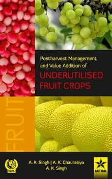 Hardcover Postharvest Management and Value Addition of Underutilised Fruit Crops Book