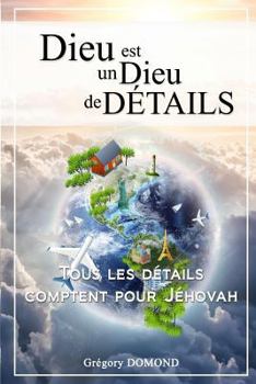 Paperback Dieu est un Dieu de Détails: Tous les détails comptent pour Jéhovah [French] Book