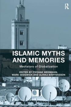 Paperback Islamic Myths and Memories: Mediators of Globalization Book