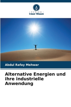 Alternative Energien und ihre industrielle Anwendung (German Edition)